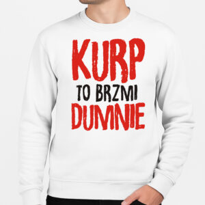 Bluza unisex Kurp to brzmi dumnie
