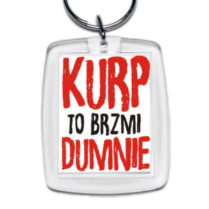 Brelok akrylowy Kurp to brzmi dumnie