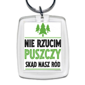 Brelok akrylowy Nie rzucim puszczy skąd nasz ród