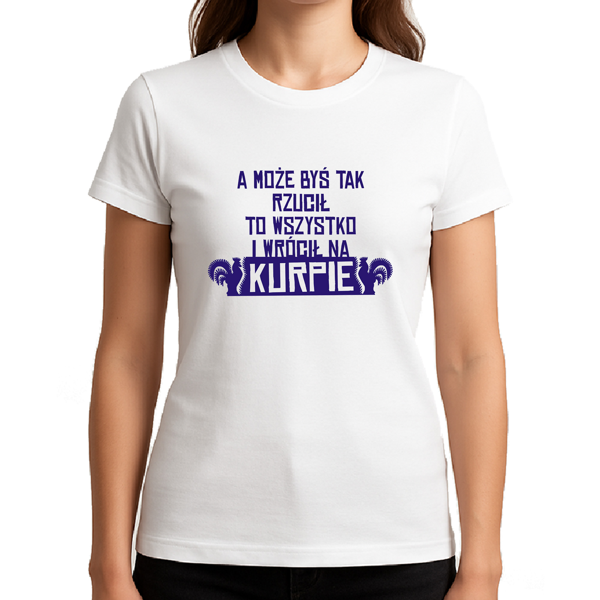 Koszulka damska A może byś rzucił wszystko i wrócił na Kurpie