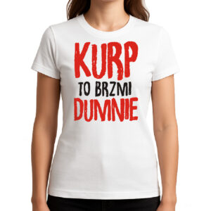 Koszulka damska Kurp to brzmi dumnie