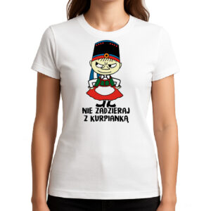 Koszulka damska Nie zadzieraj z Kurpianką