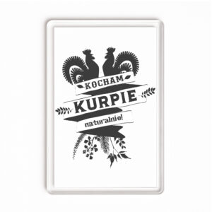 Magnes akrylowy Kocham Kurpie naturalnie!