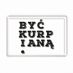 Magnes akrylowy Moja Dusza Kurpia