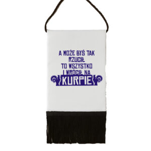 Proporczyk pamiątkowy A może byś rzucił wszystko i wrócił na Kurpie