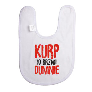 Śliniak dziecięcy Kurp to brzmi dumnie