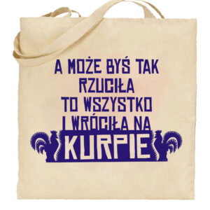 Torba bawełniana Rzuć Miasto Wracaj na Kurpie